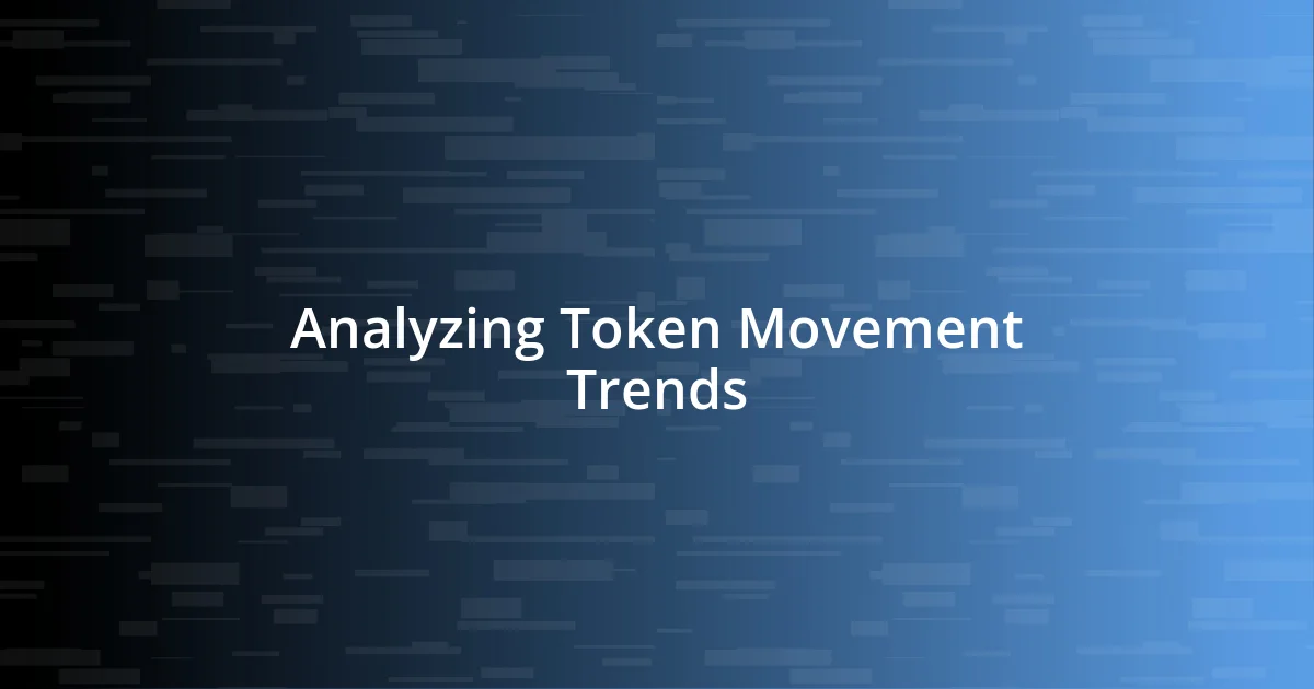 Analyzing Token Movement Trends