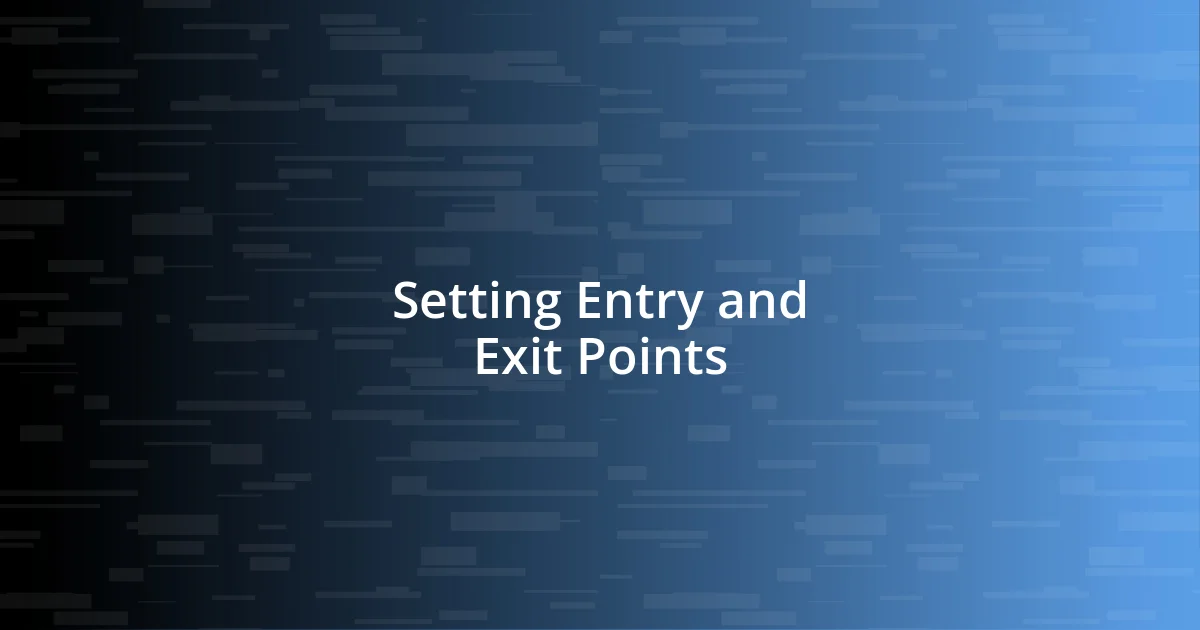 Setting Entry and Exit Points