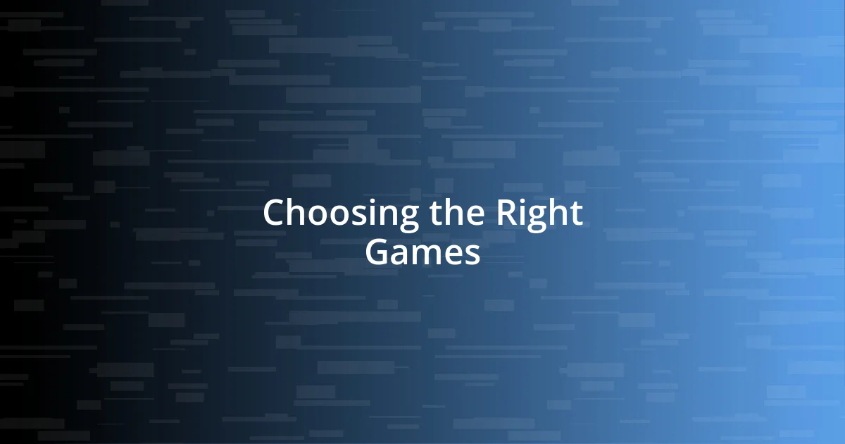 Choosing the Right Games