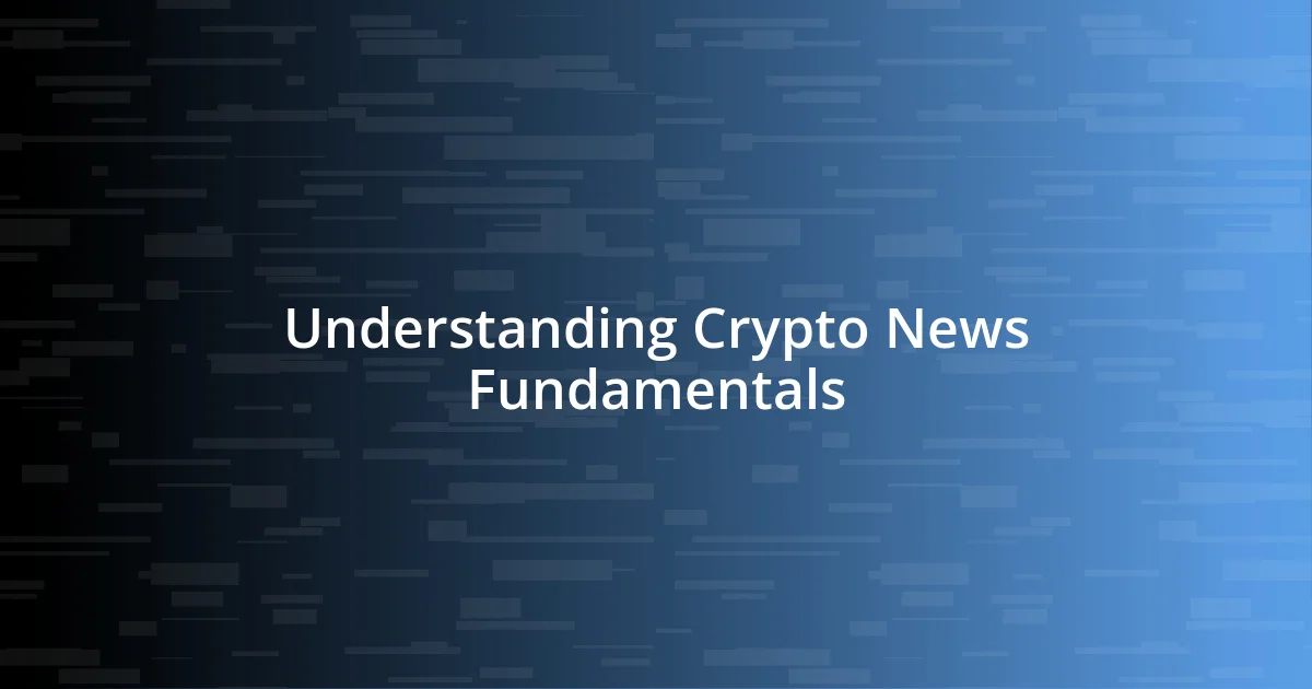 Understanding Crypto News Fundamentals