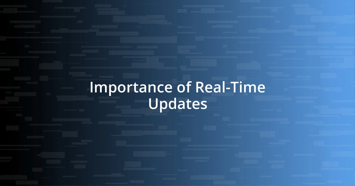 Importance of Real-Time Updates