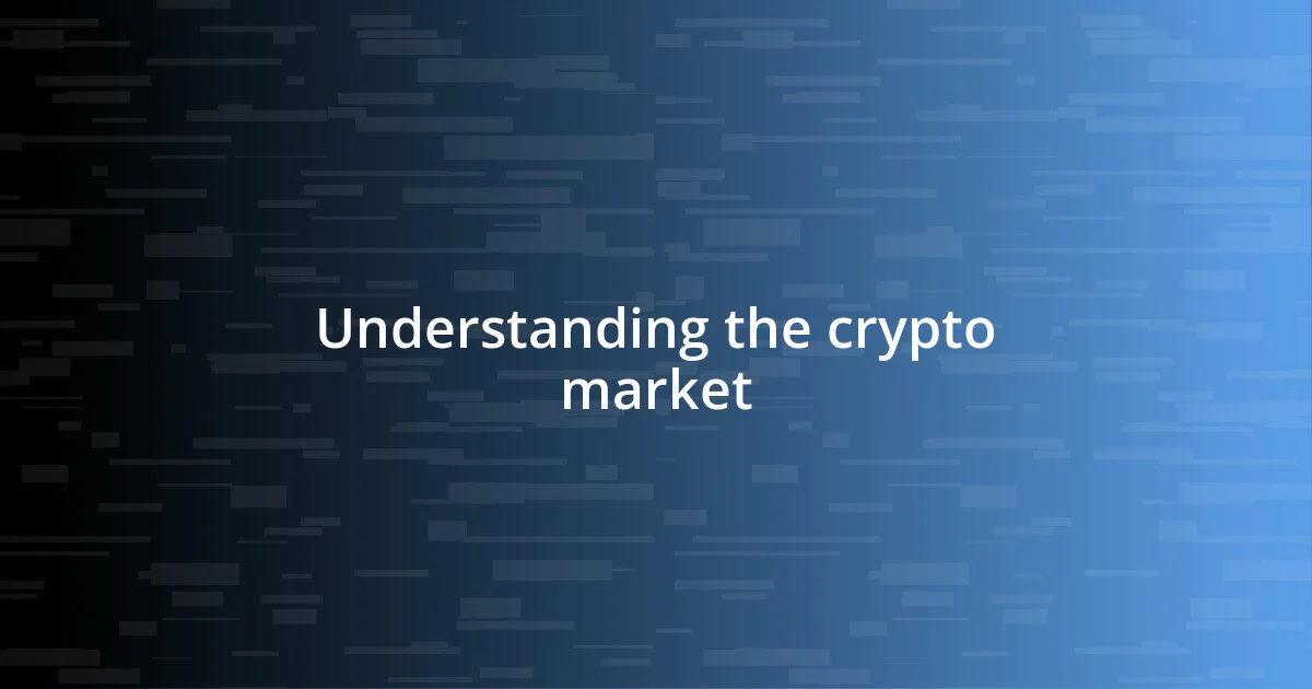 Understanding the crypto market