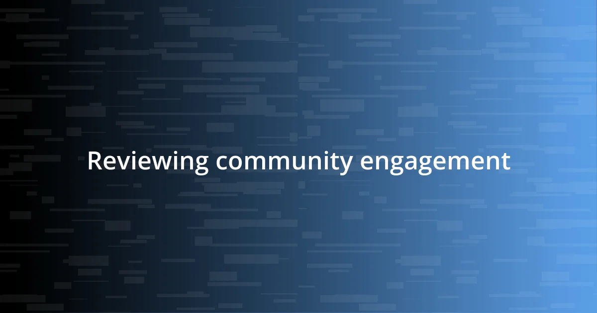 Reviewing community engagement