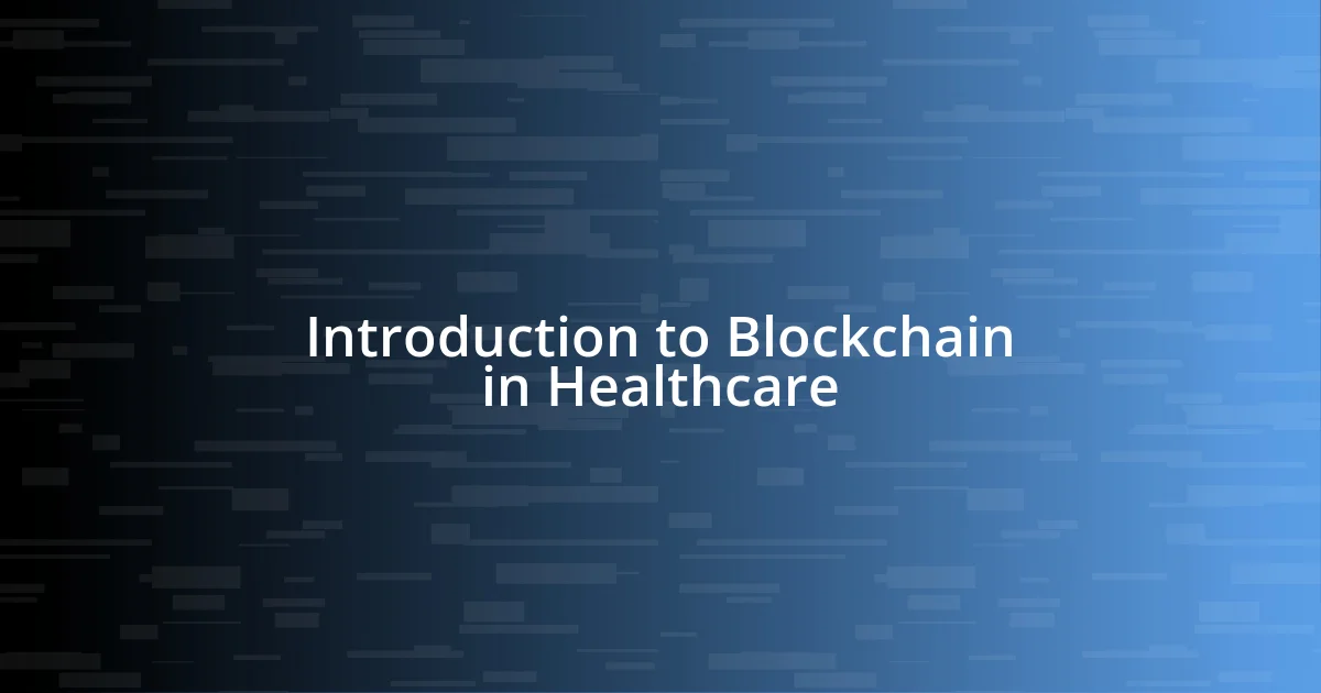 Introduction to Blockchain in Healthcare