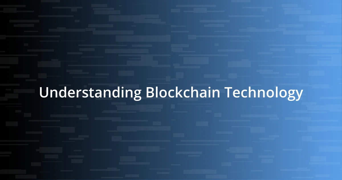 Understanding Blockchain Technology