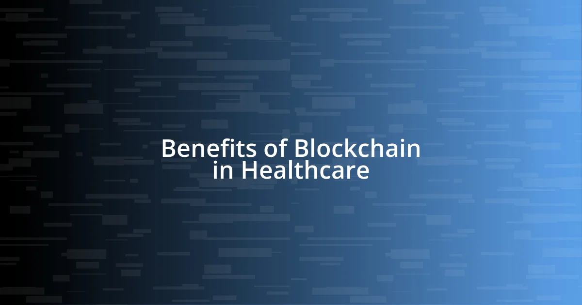 Benefits of Blockchain in Healthcare