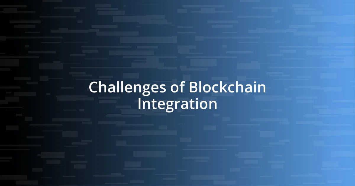 Challenges of Blockchain Integration