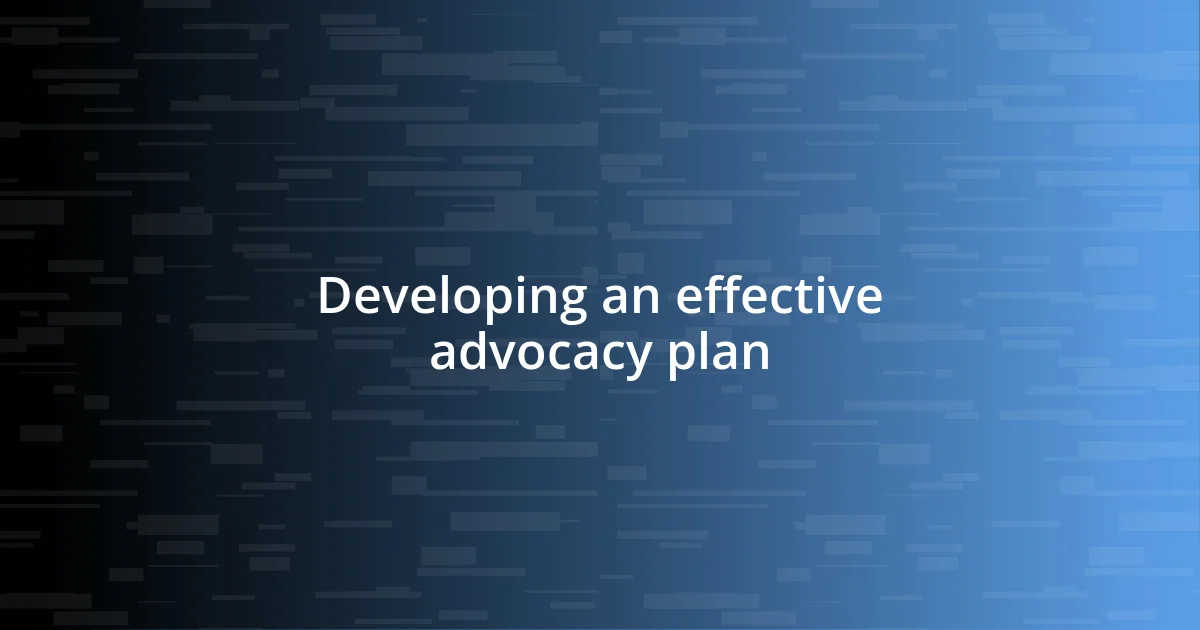 Developing an effective advocacy plan