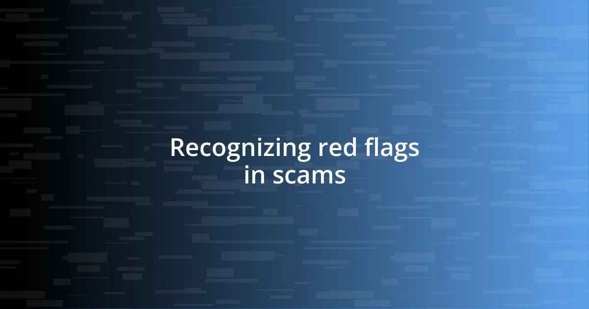 Recognizing red flags in scams