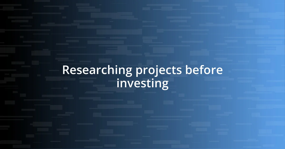 Researching projects before investing