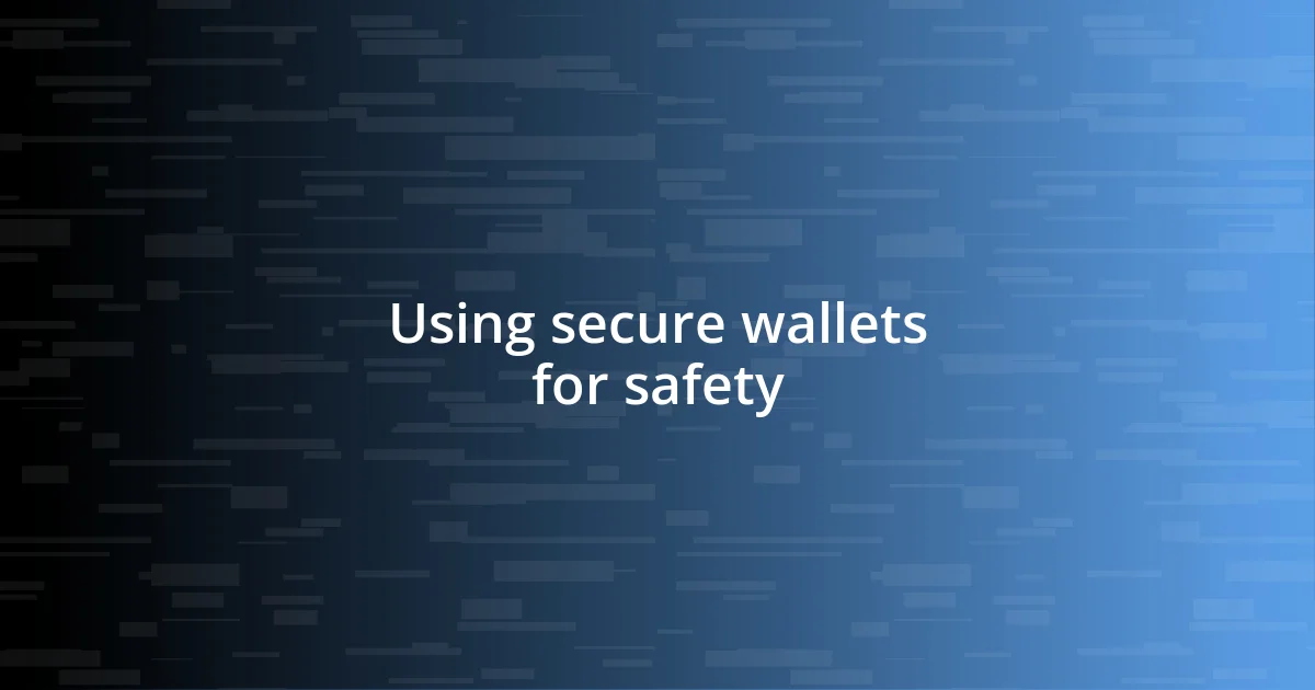 Using secure wallets for safety