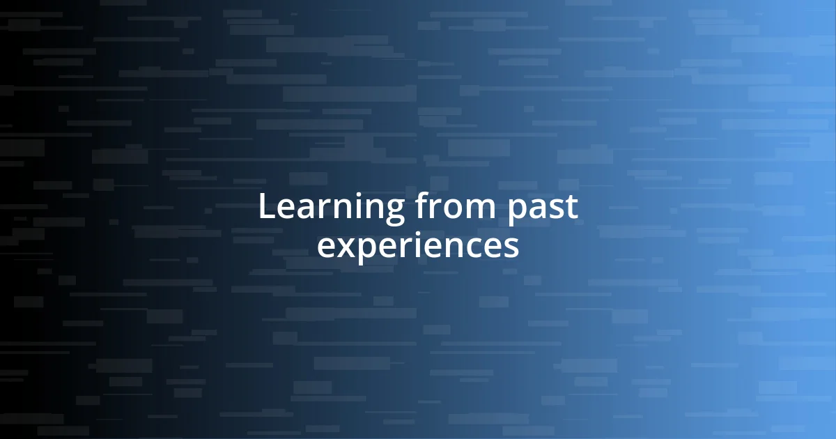 Learning from past experiences