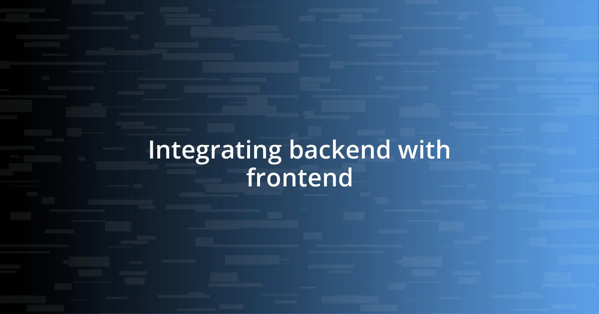 Integrating backend with frontend