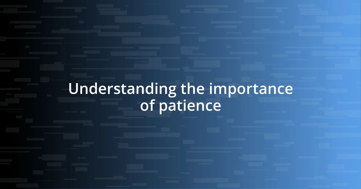 Understanding the importance of patience