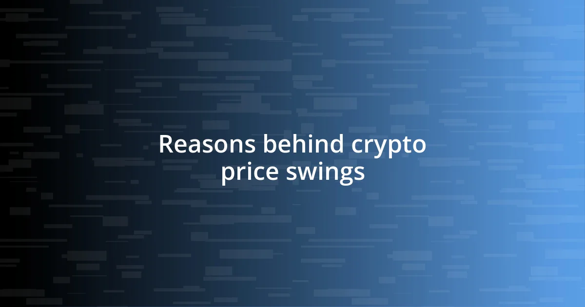 Reasons behind crypto price swings