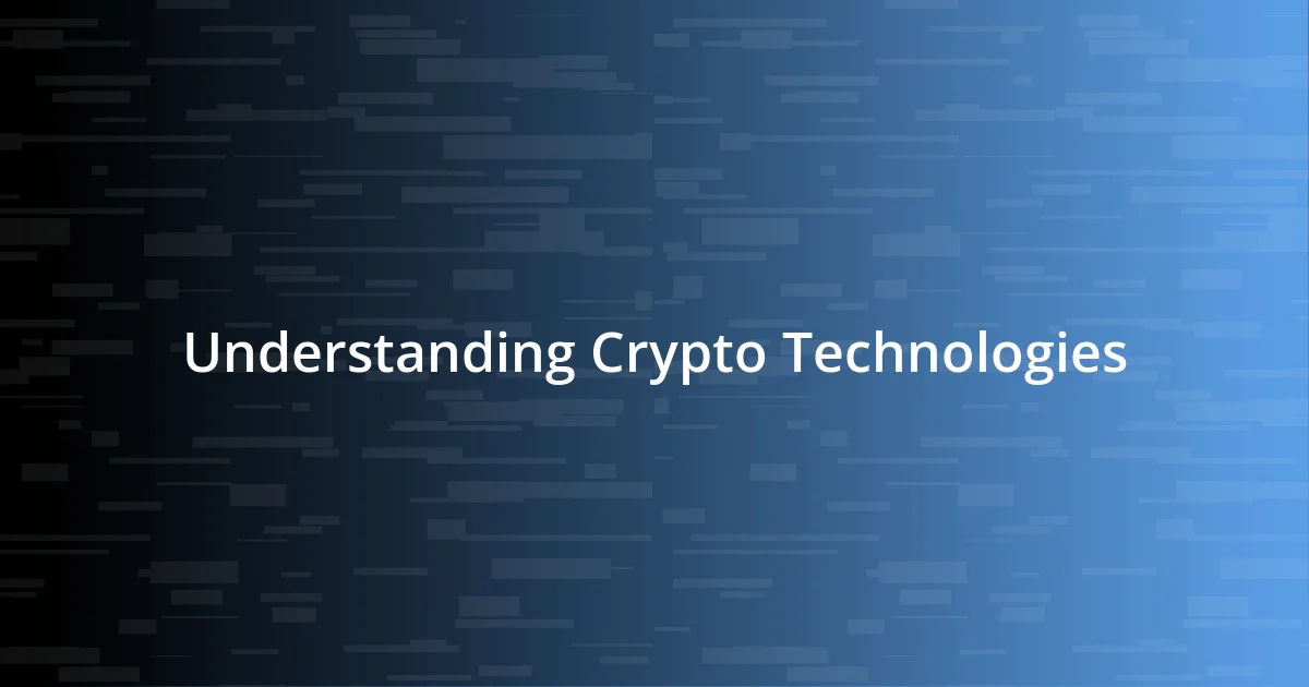 Understanding Crypto Technologies