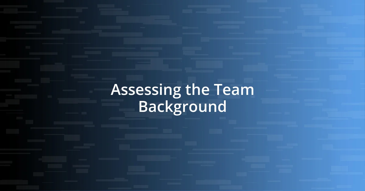 Assessing the Team Background