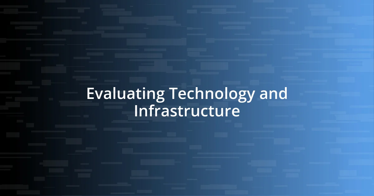 Evaluating Technology and Infrastructure