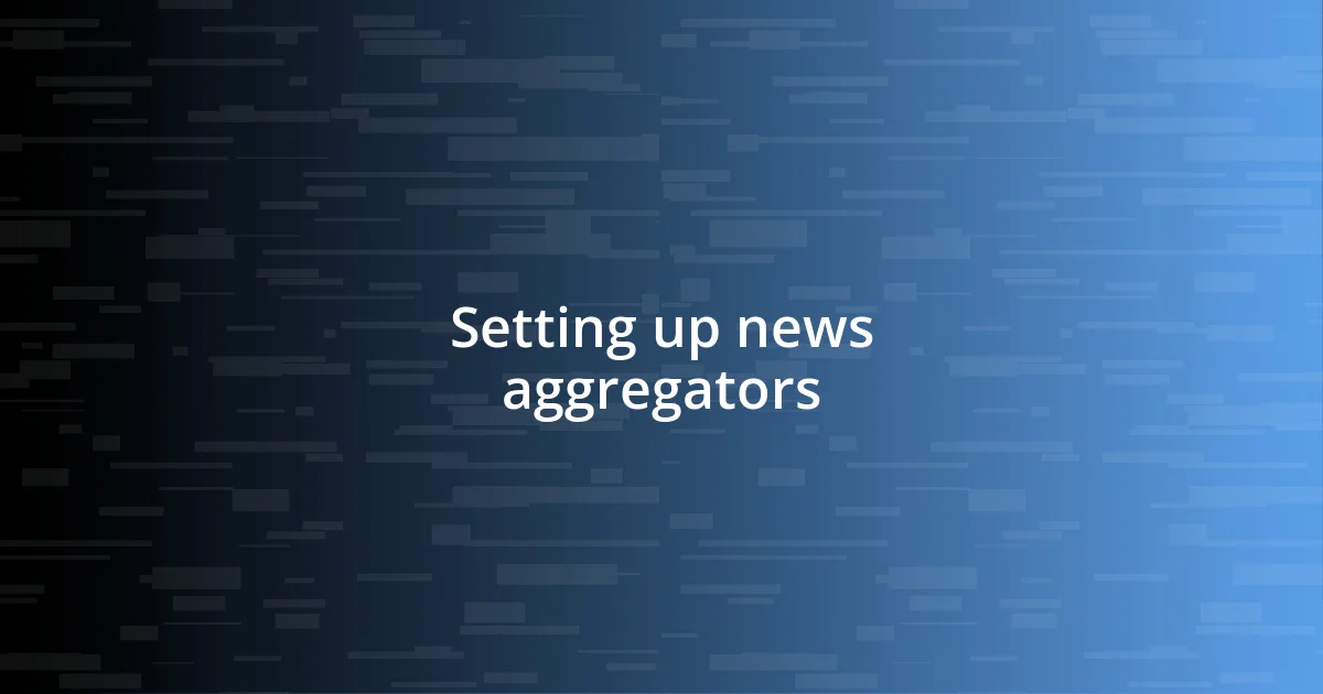 Setting up news aggregators