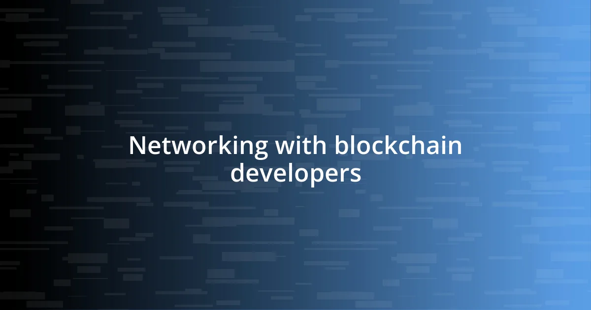 Networking with blockchain developers