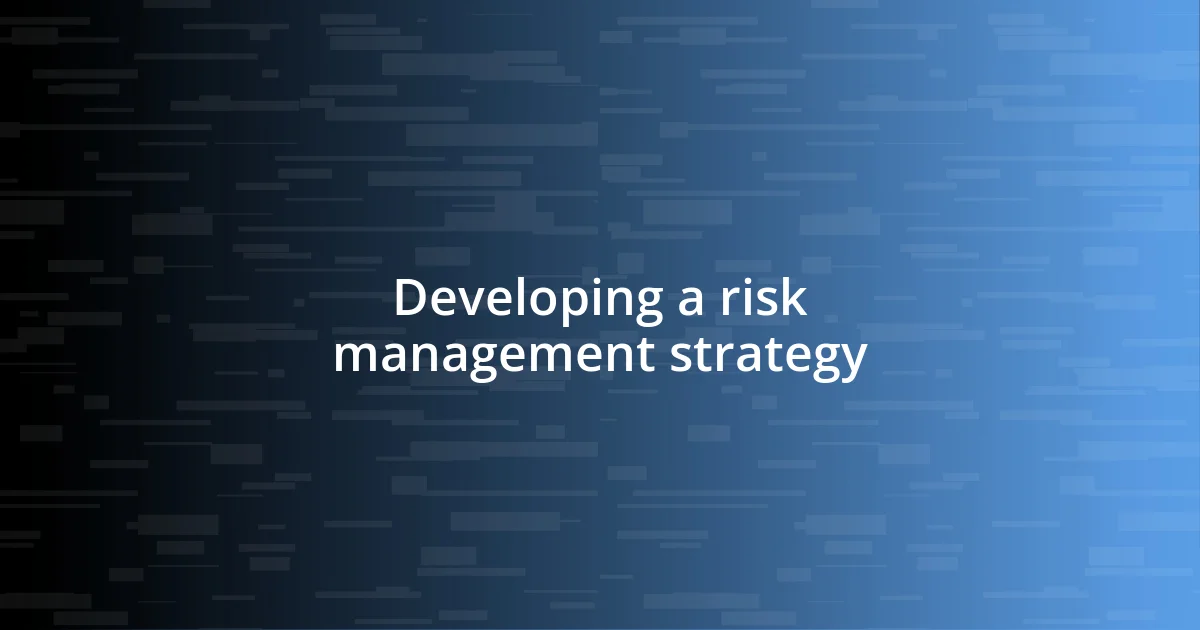 Developing a risk management strategy