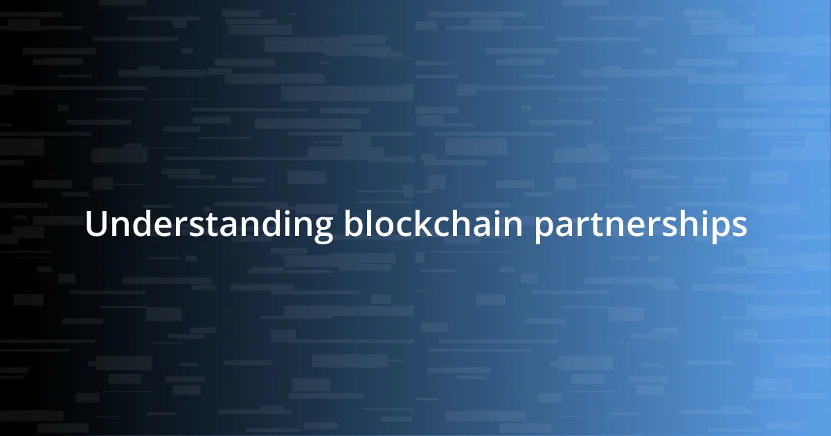 Understanding blockchain partnerships