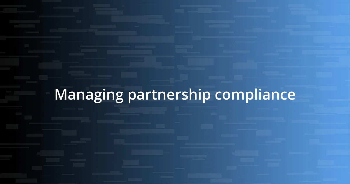 Managing partnership compliance