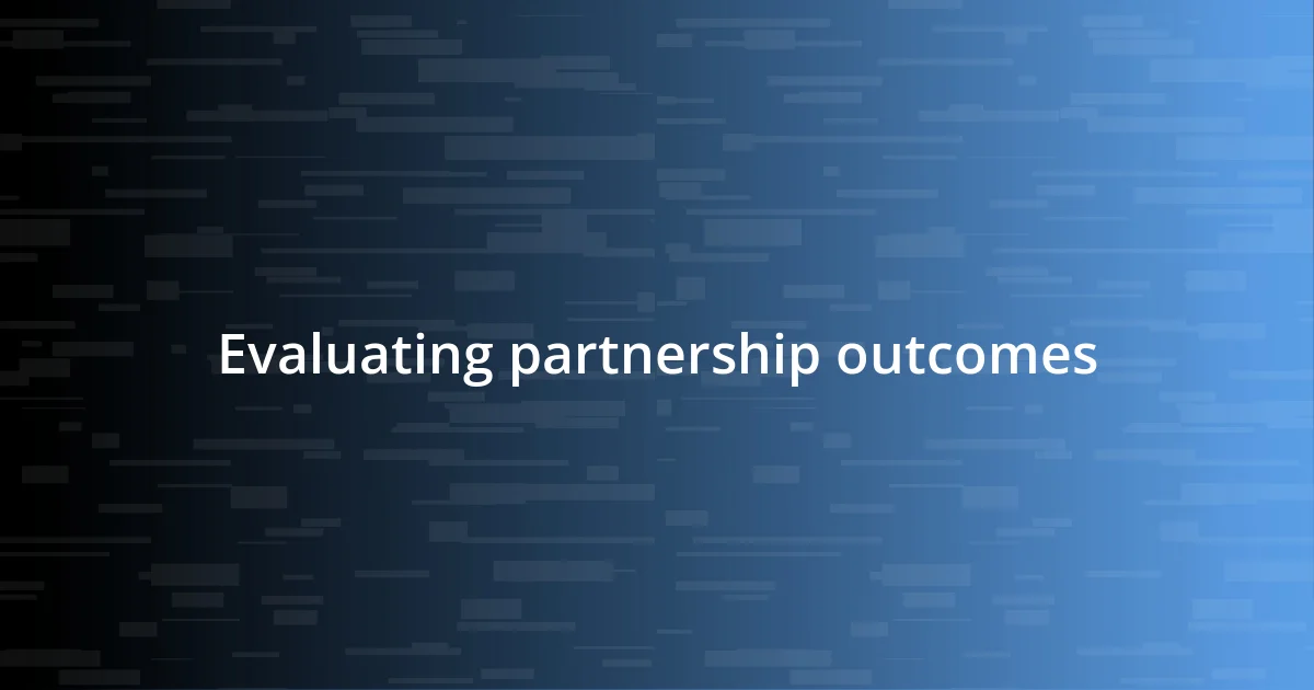 Evaluating partnership outcomes