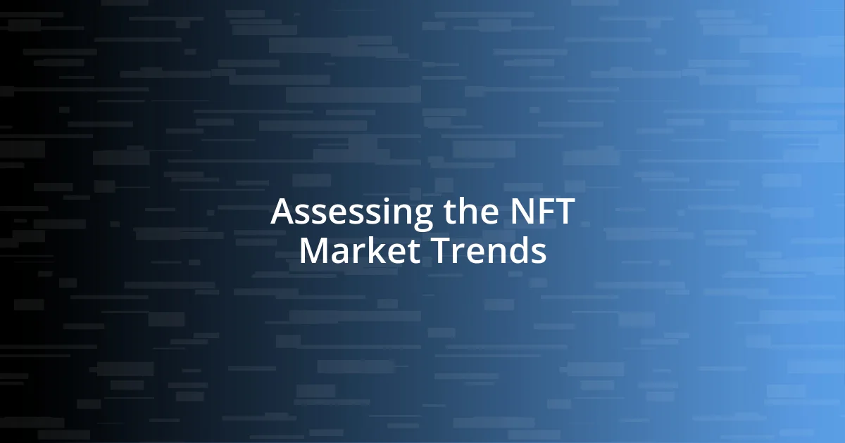 Assessing the NFT Market Trends