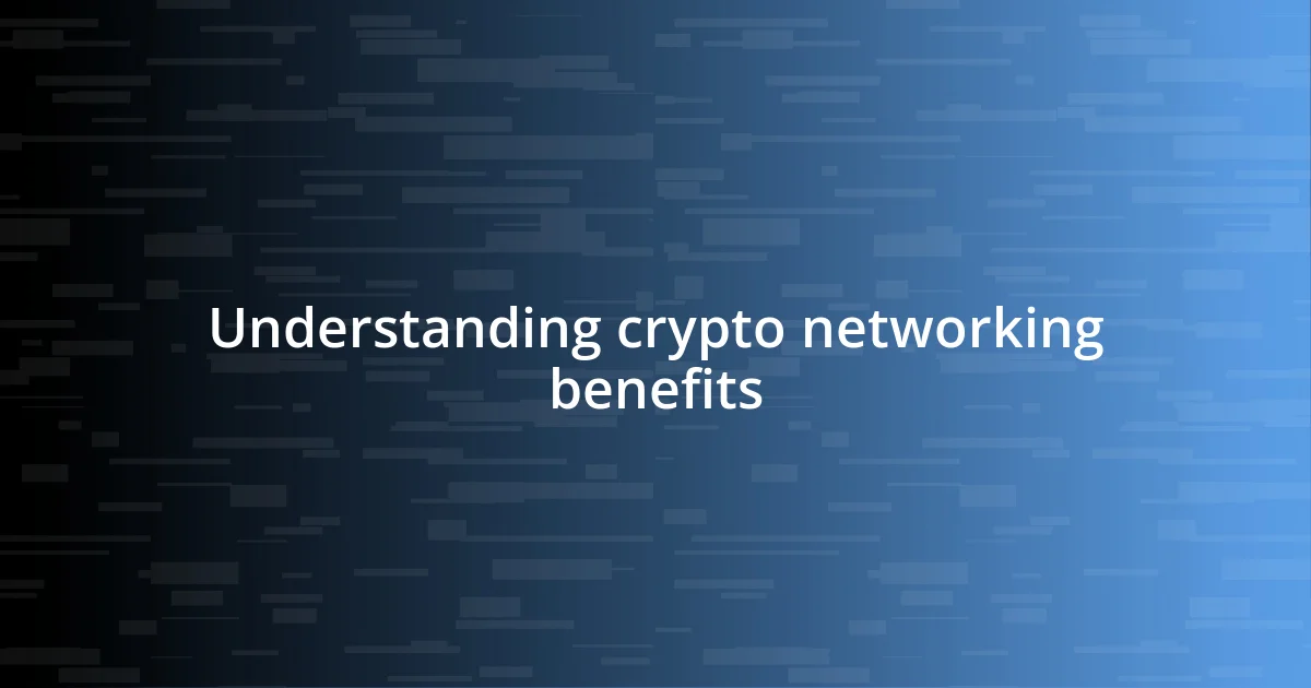 Understanding crypto networking benefits