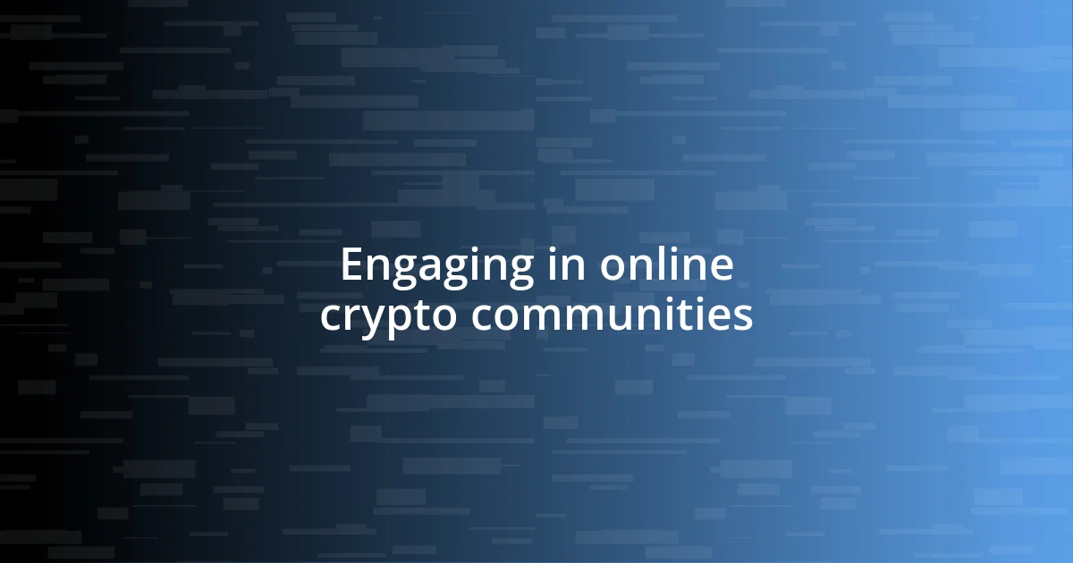 Engaging in online crypto communities