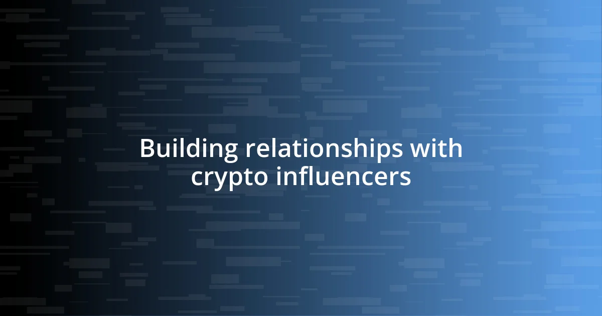 Building relationships with crypto influencers