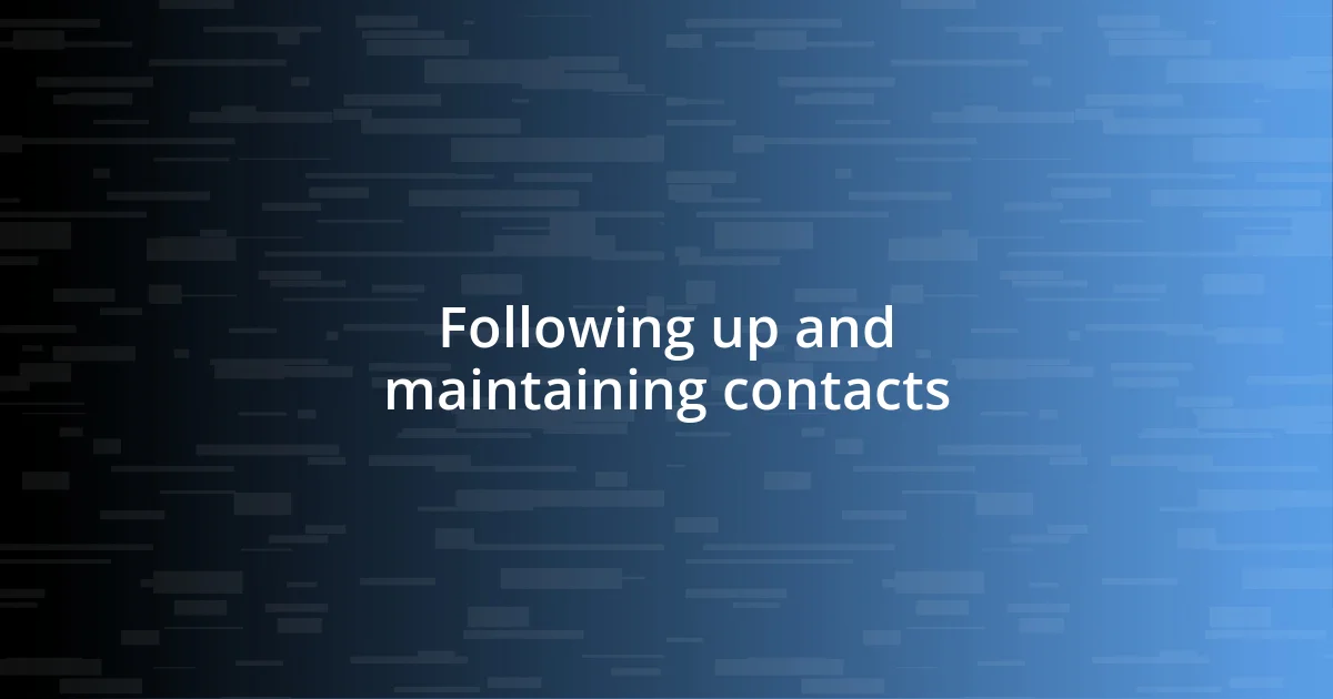 Following up and maintaining contacts