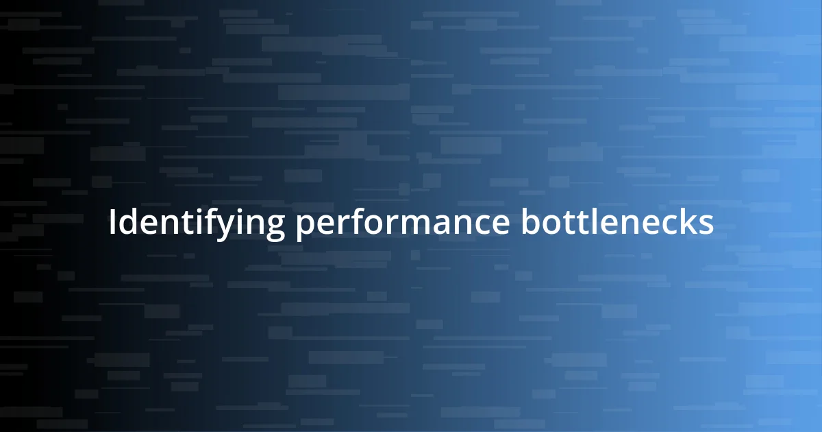 Identifying performance bottlenecks