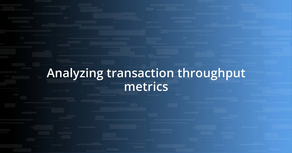 Analyzing transaction throughput metrics