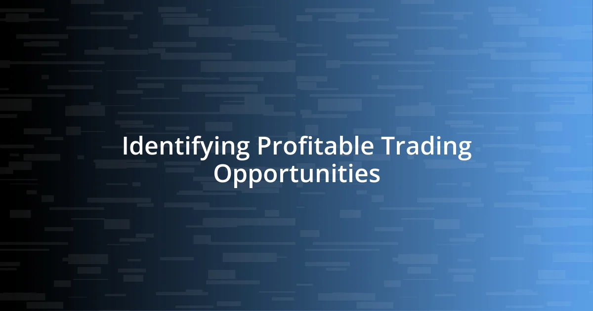 Identifying Profitable Trading Opportunities