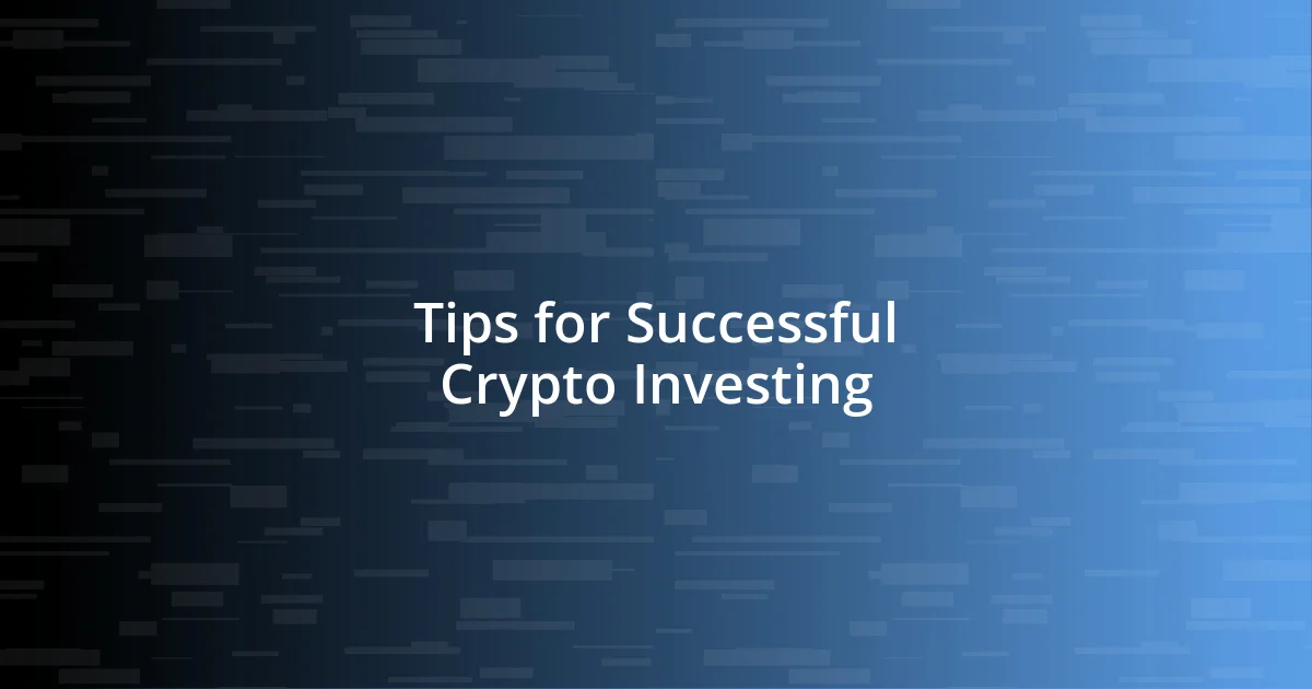 Tips for Successful Crypto Investing