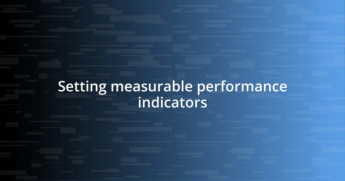 Setting measurable performance indicators