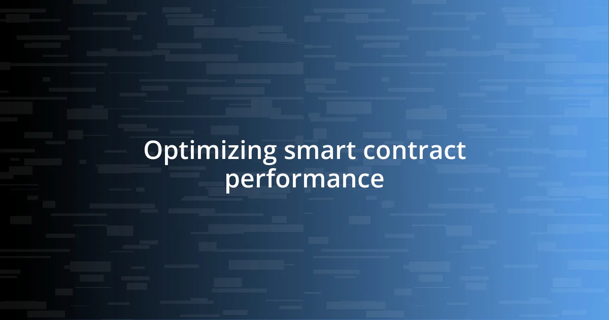 Optimizing smart contract performance