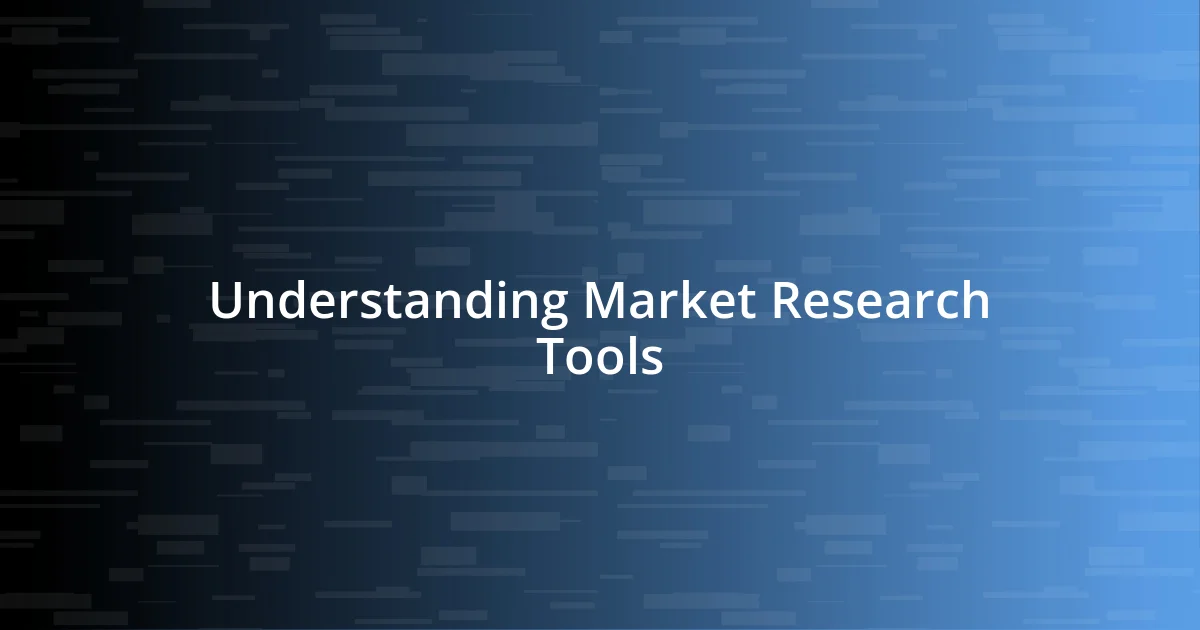 Understanding Market Research Tools