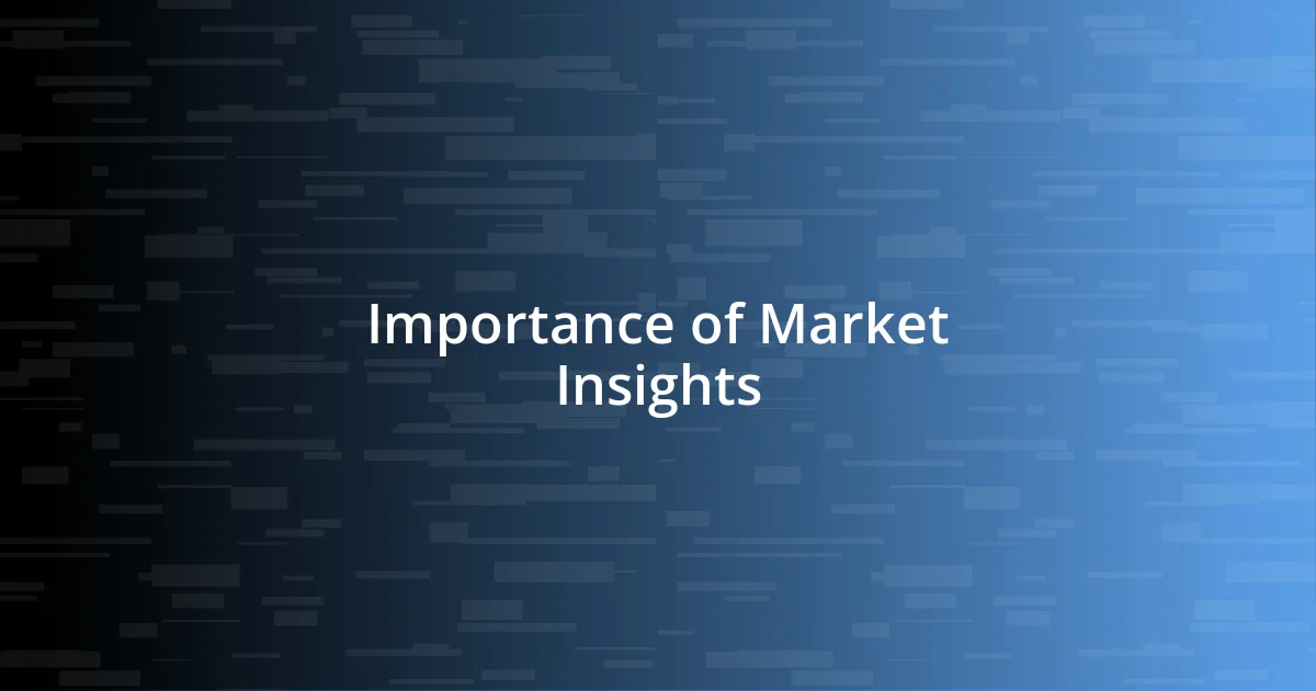 Importance of Market Insights