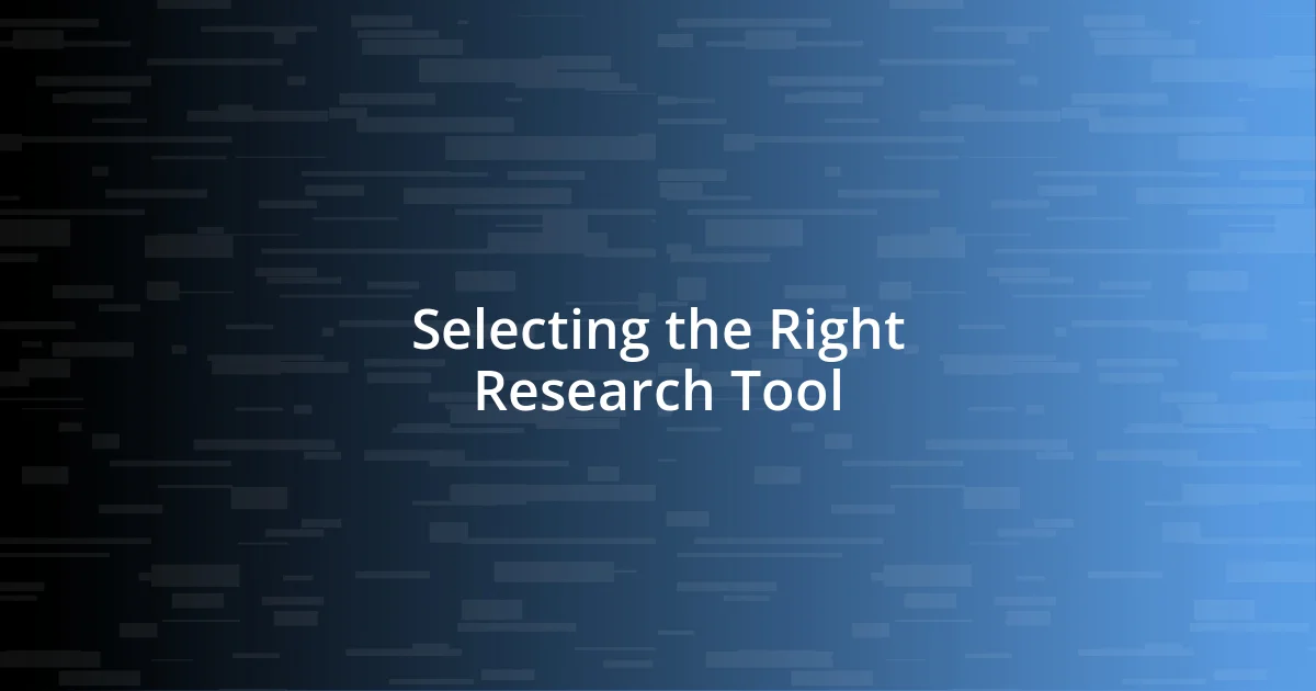 Selecting the Right Research Tool