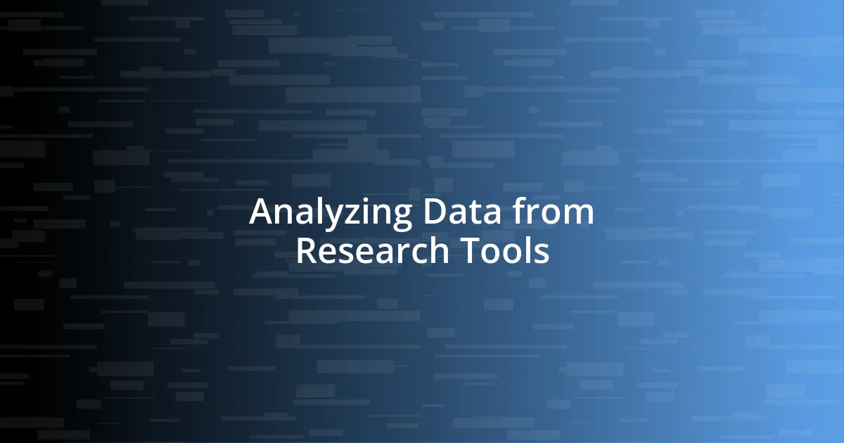 Analyzing Data from Research Tools