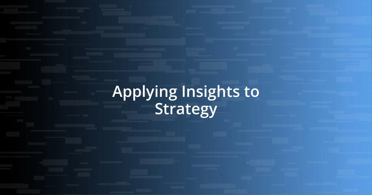 Applying Insights to Strategy