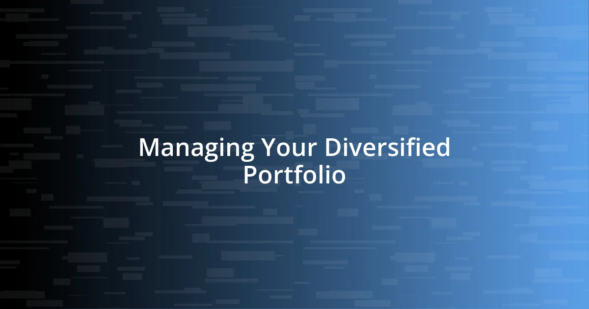 Managing Your Diversified Portfolio