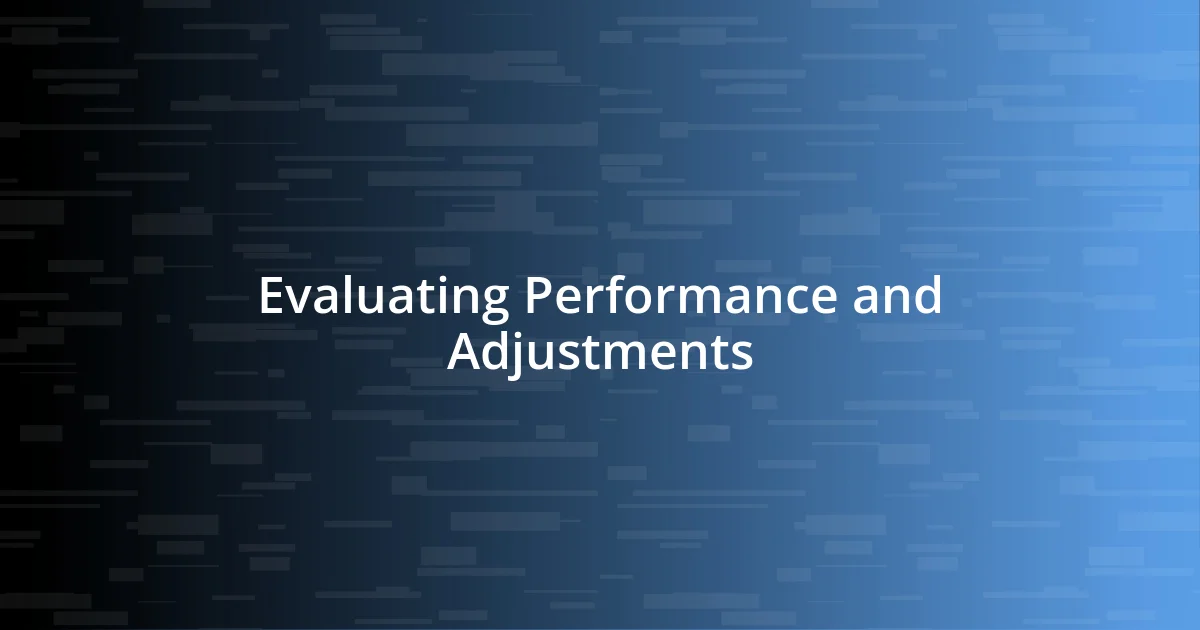 Evaluating Performance and Adjustments