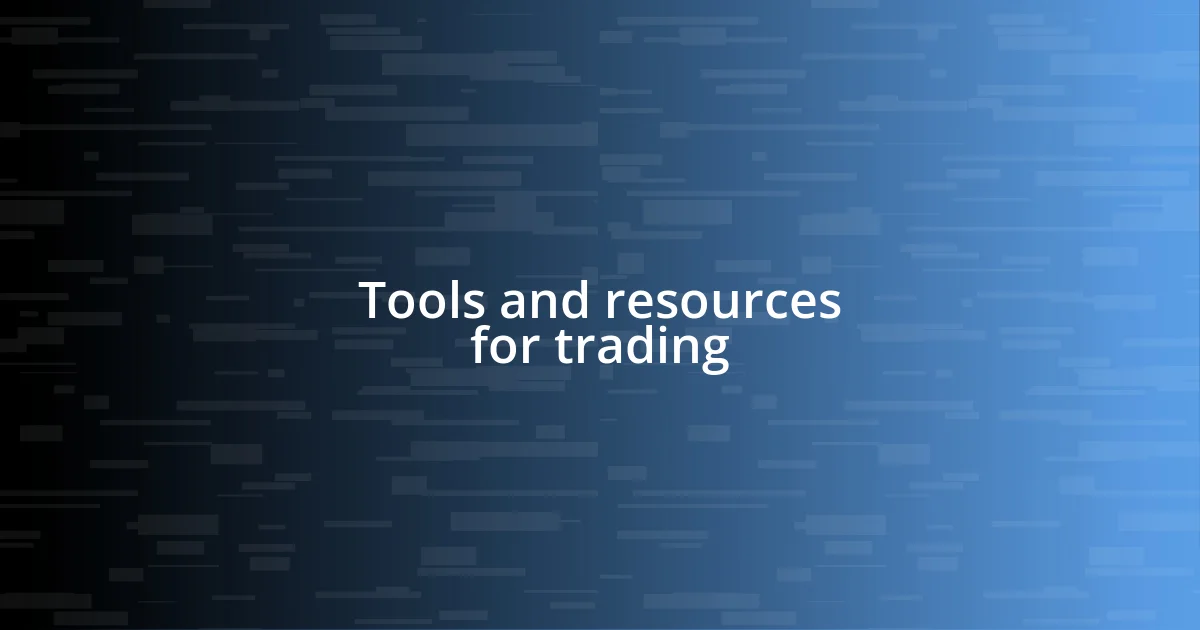 Tools and resources for trading