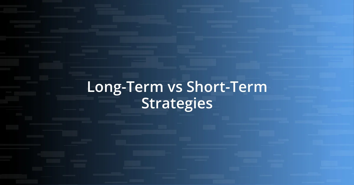 Long-Term vs Short-Term Strategies