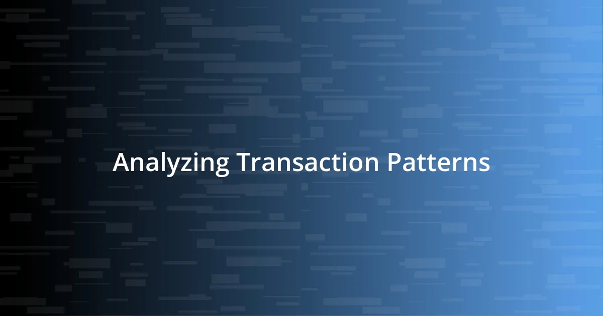 Analyzing Transaction Patterns