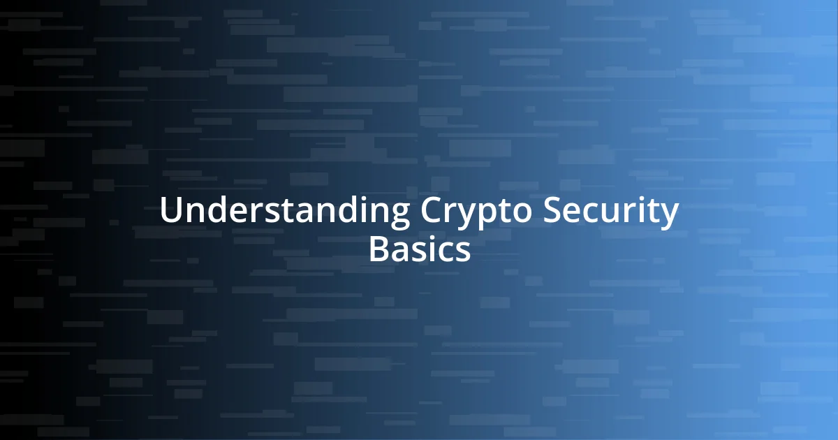 Understanding Crypto Security Basics